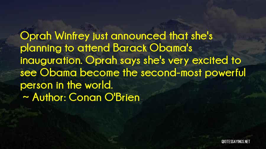 Best Inauguration Quotes By Conan O'Brien