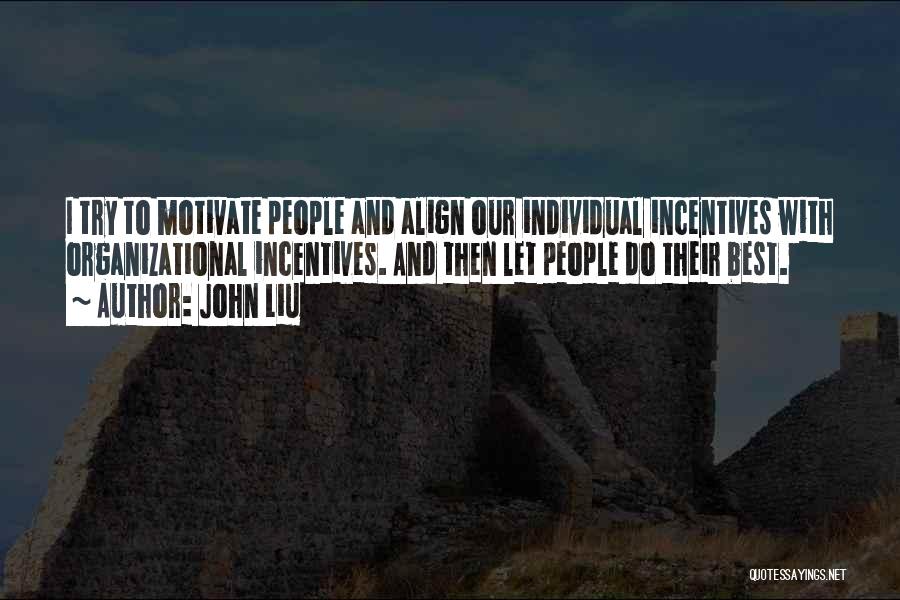 Best Incentives Quotes By John Liu