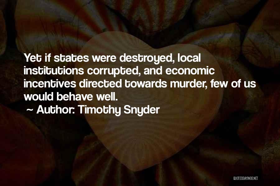 Best Incentives Quotes By Timothy Snyder