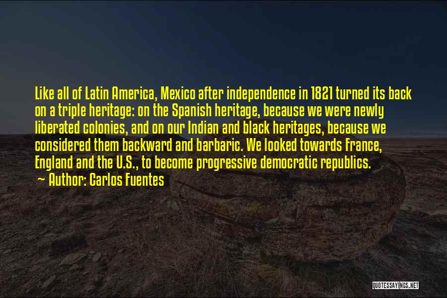 Best Indian Independence Quotes By Carlos Fuentes