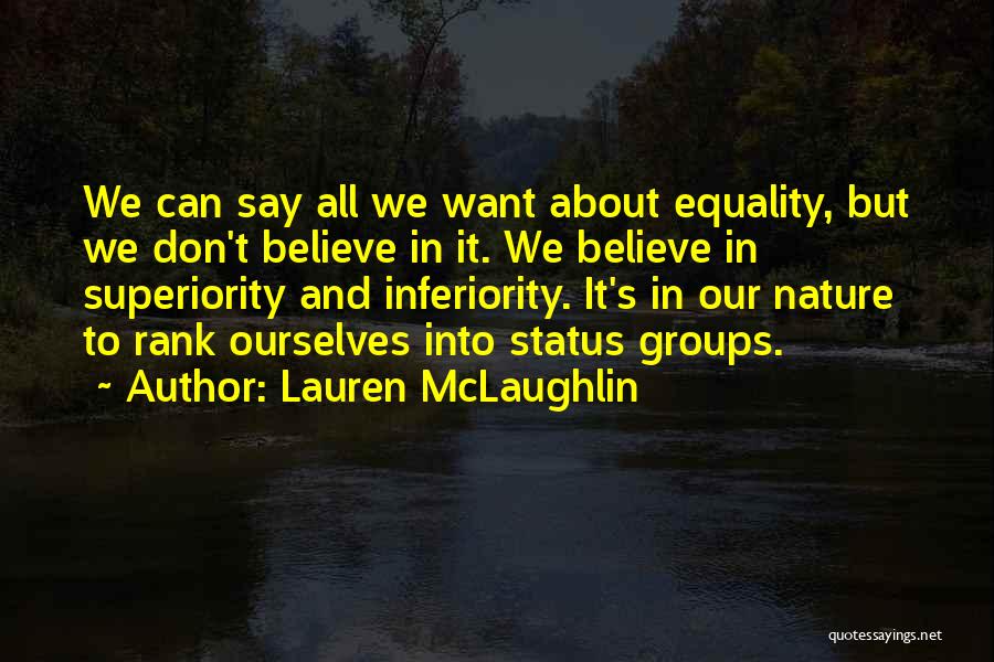 Best Inferiority Quotes By Lauren McLaughlin