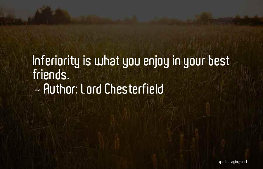 Best Inferiority Quotes By Lord Chesterfield
