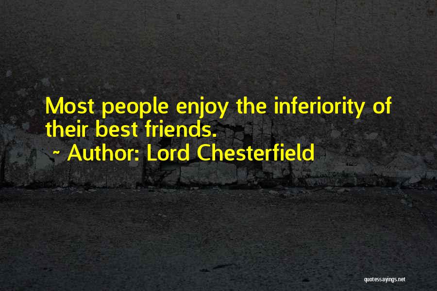 Best Inferiority Quotes By Lord Chesterfield