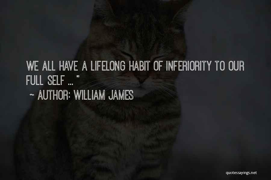 Best Inferiority Quotes By William James