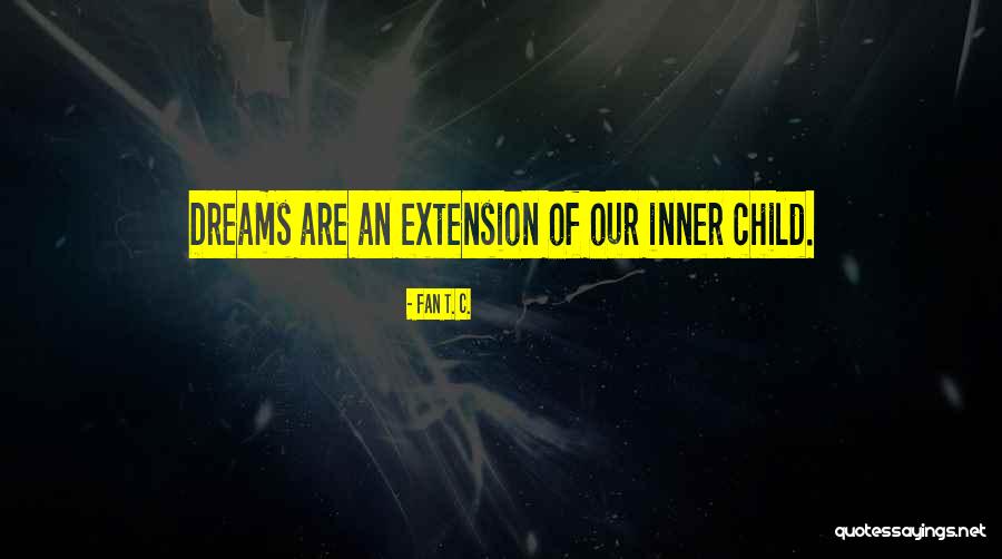 Best Inner Child Quotes By Fan T. C. Best Inner Child Quotes By Fan T. C.