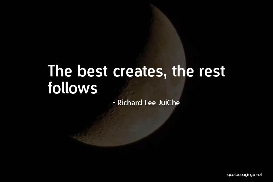 Best Inspirational Creative Quotes By Richard Lee JuiChe Best Inspirational Creative Quotes By Richard Lee JuiChe