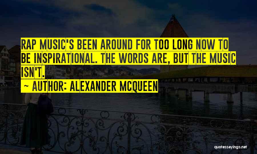Best Inspirational Rap Quotes By Alexander McQueen