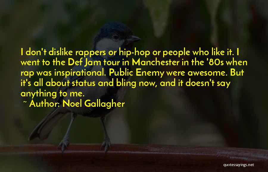 Best Inspirational Rap Quotes By Noel Gallagher