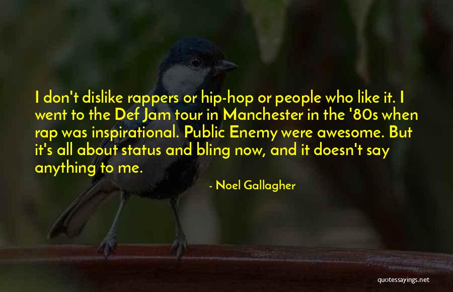 Best Inspirational Rap Quotes By Noel Gallagher