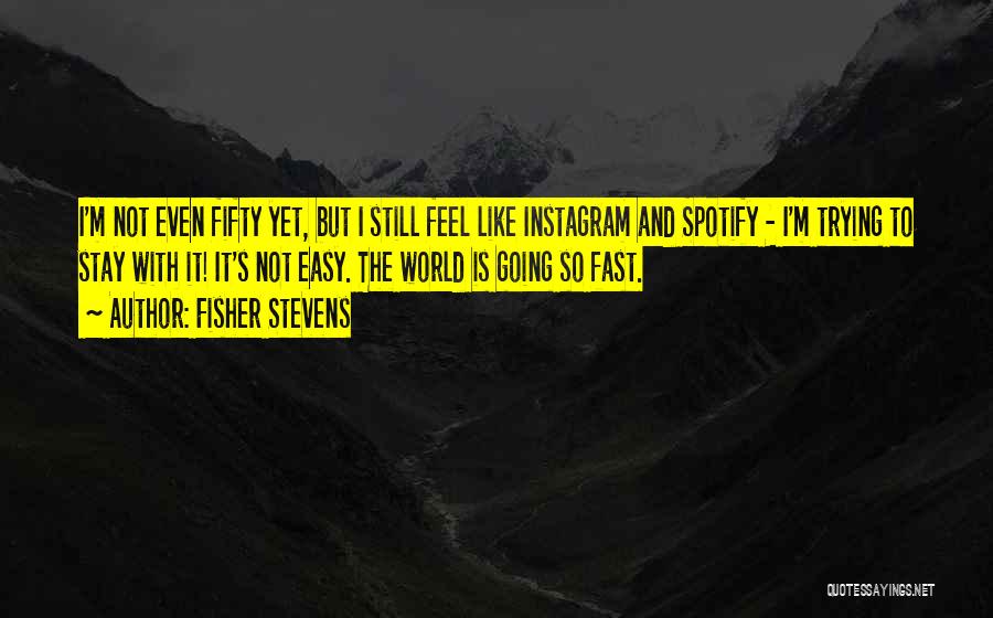 Best Instagram Quotes By Fisher Stevens