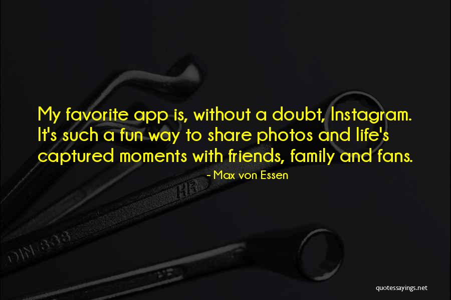 Best Instagram Quotes By Max Von Essen