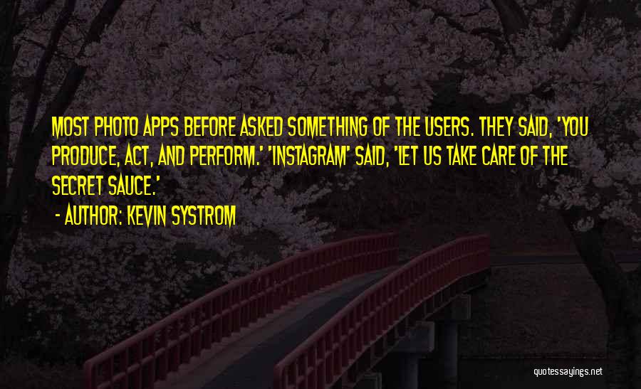 Best Instagram Users Quotes By Kevin Systrom