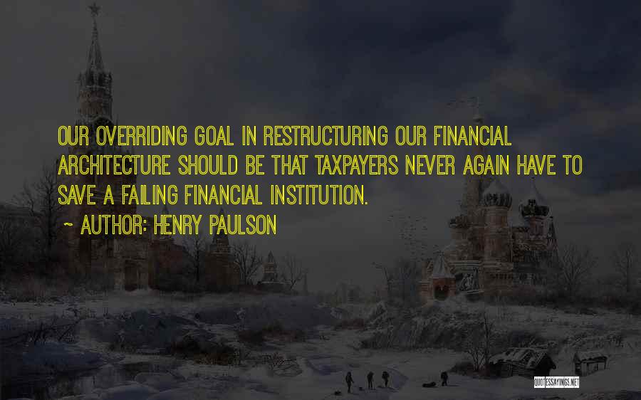 Best Institution Quotes By Henry Paulson