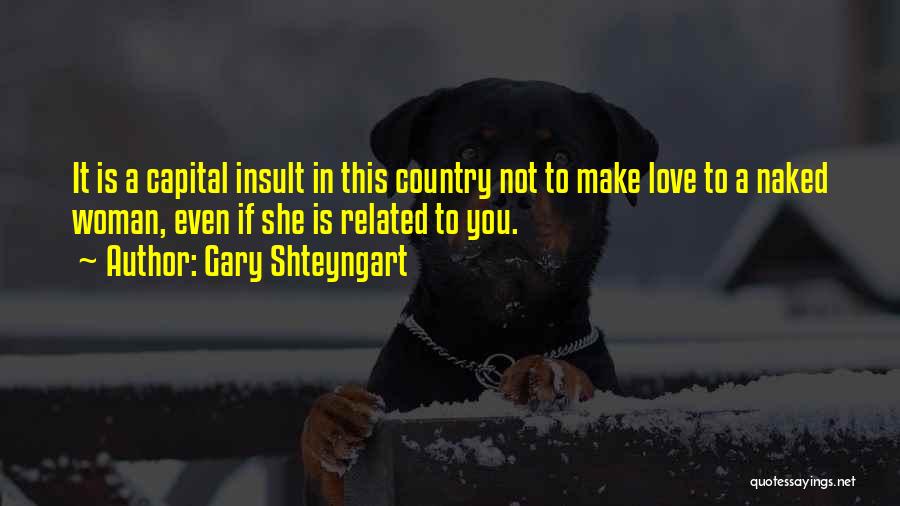 Best Insult Love Quotes By Gary Shteyngart