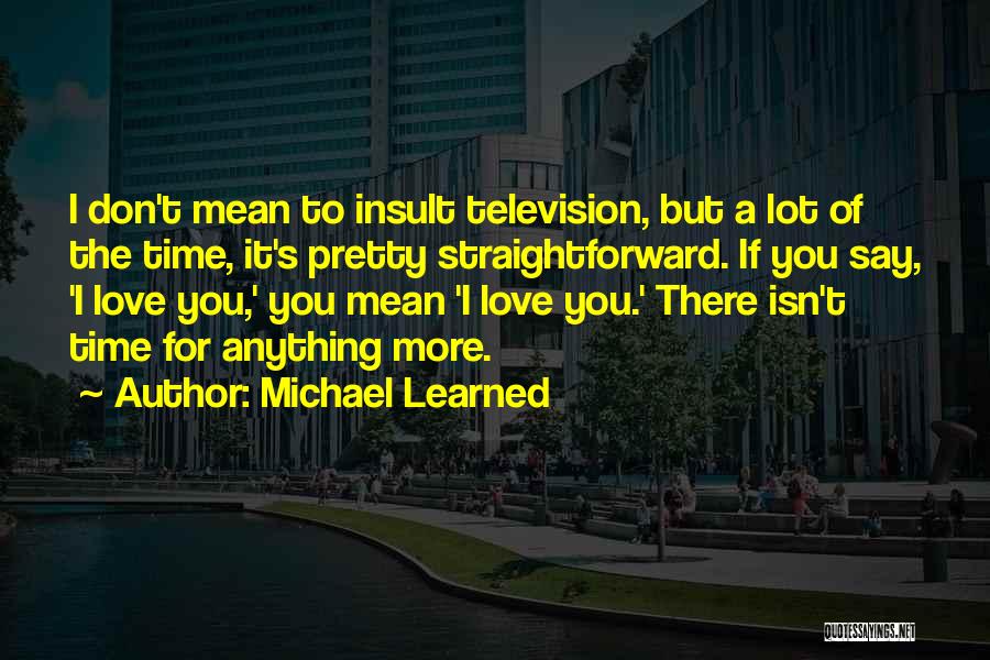 Best Insult Love Quotes By Michael Learned