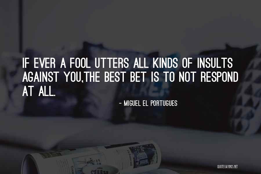 Best Insults Quotes By Miguel El Portugues Best Insults Quotes By Miguel El Portugues