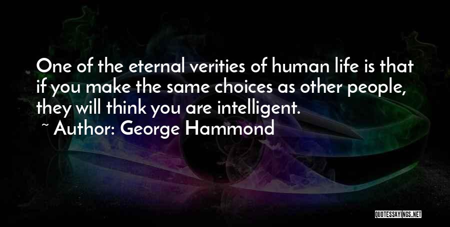 Best Intelligent Life Quotes By George Hammond