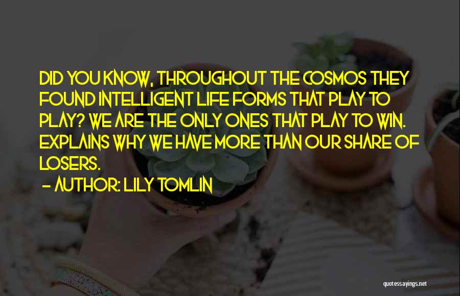 Best Intelligent Life Quotes By Lily Tomlin