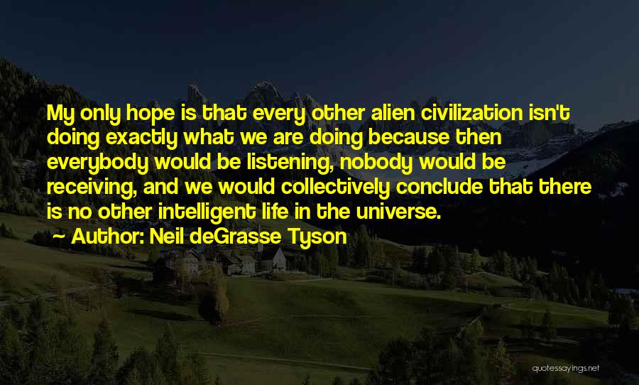 Best Intelligent Life Quotes By Neil DeGrasse Tyson