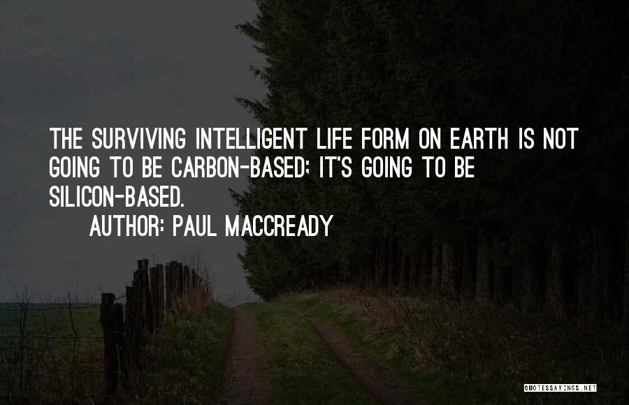 Best Intelligent Life Quotes By Paul MacCready