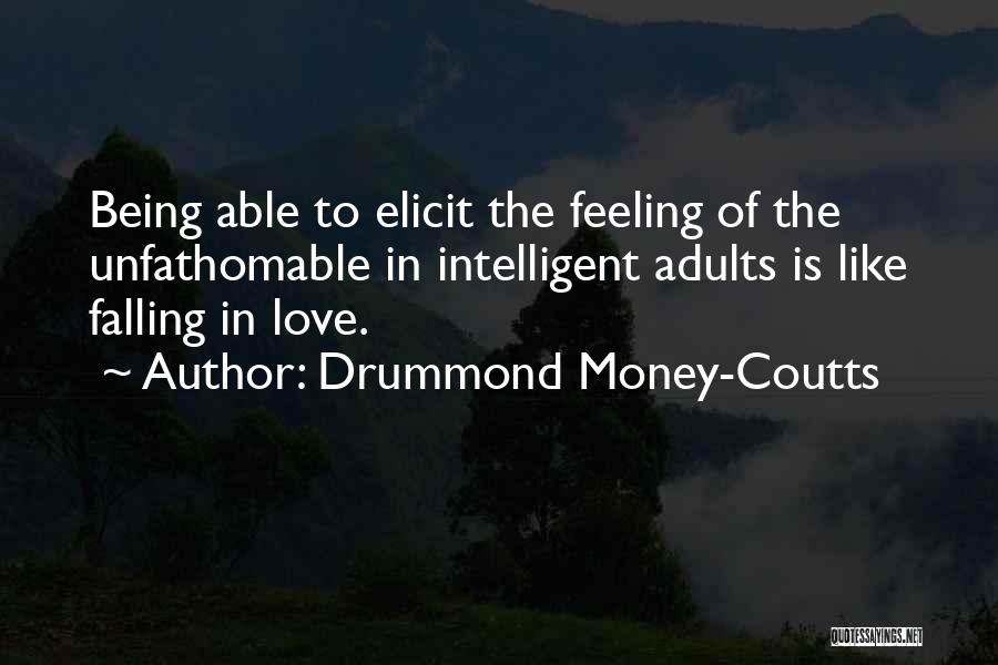 Best Intelligent Love Quotes By Drummond Money-Coutts