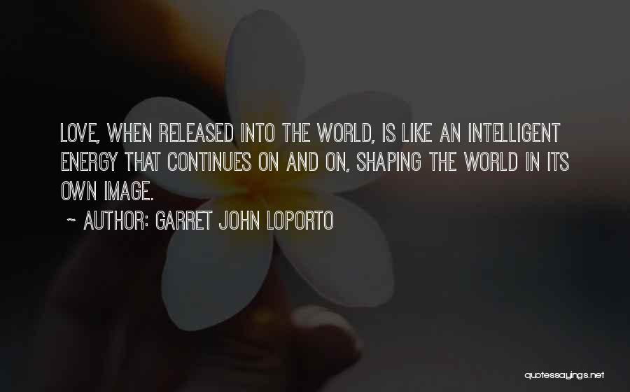 Best Intelligent Love Quotes By Garret John LoPorto