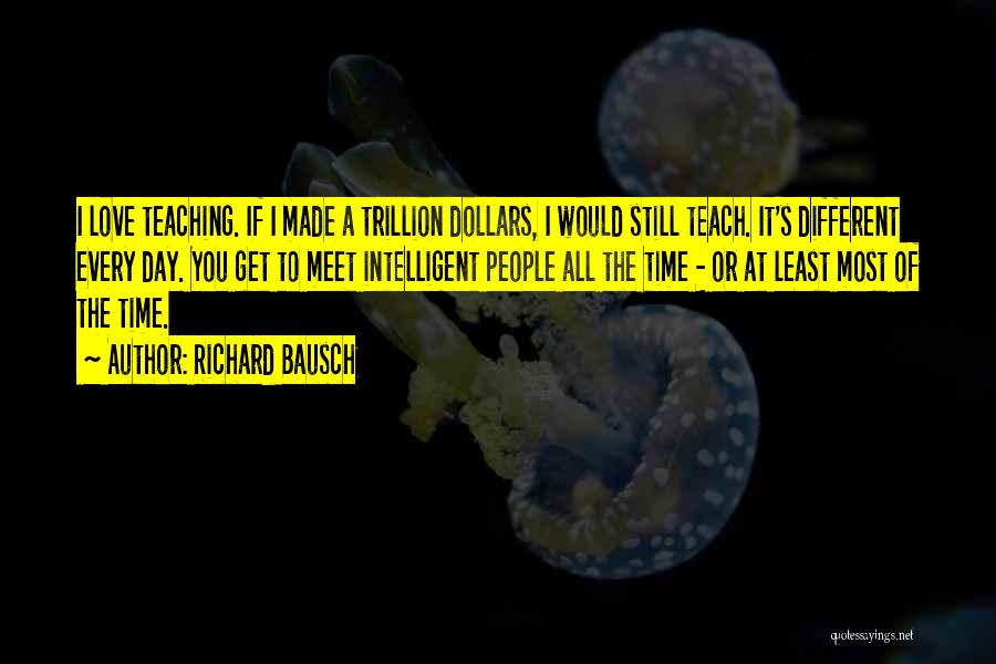 Best Intelligent Love Quotes By Richard Bausch