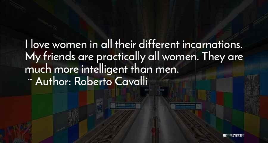 Best Intelligent Love Quotes By Roberto Cavalli
