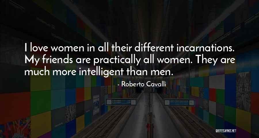 Best Intelligent Love Quotes By Roberto Cavalli