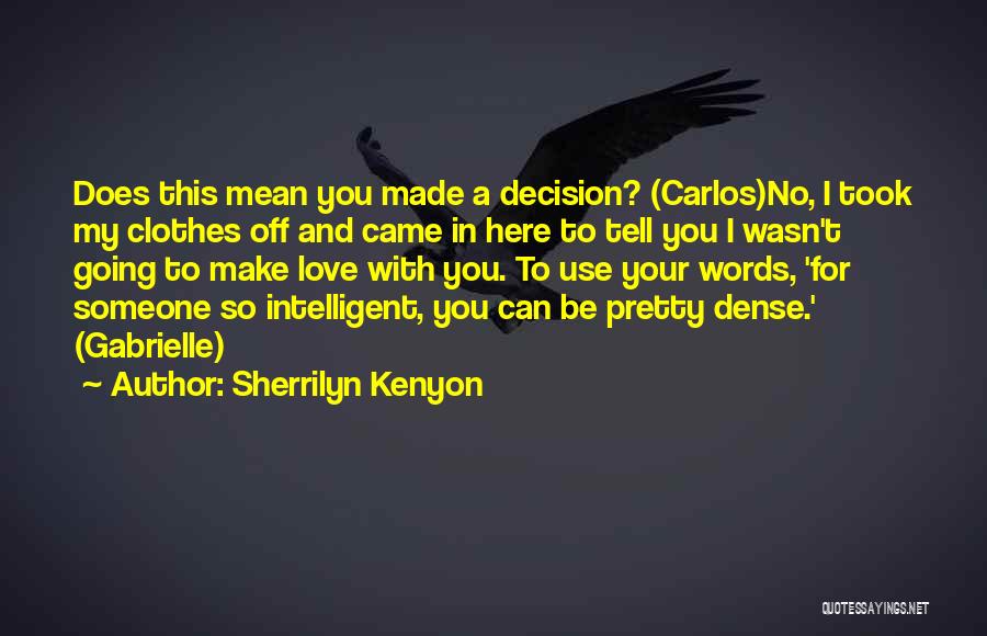 Best Intelligent Love Quotes By Sherrilyn Kenyon