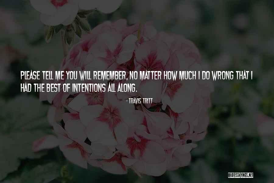 Best Intentions Quotes By Travis Tritt Best Intentions Quotes By Travis Tritt