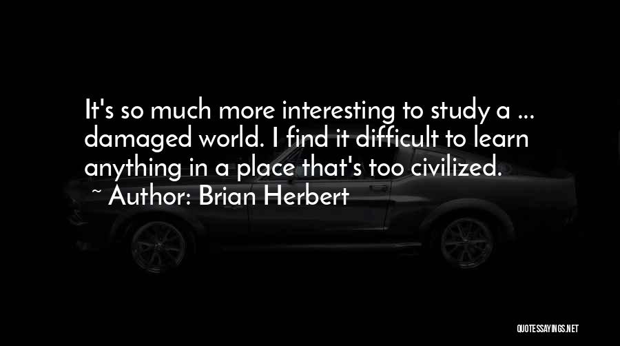 Best Interesting Man In The World Quotes By Brian Herbert