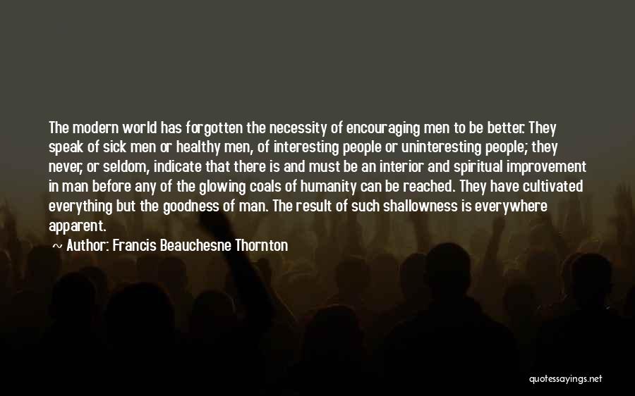 Best Interesting Man In The World Quotes By Francis Beauchesne Thornton