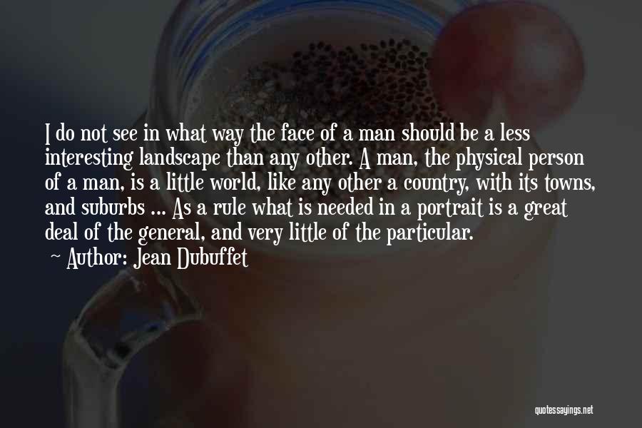 Best Interesting Man In The World Quotes By Jean Dubuffet