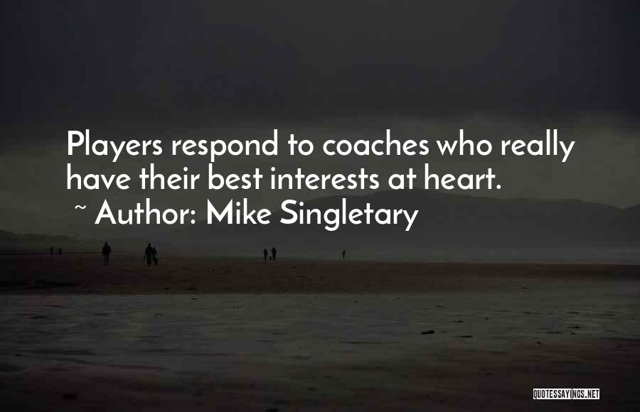 Best Interests At Heart Quotes By Mike Singletary