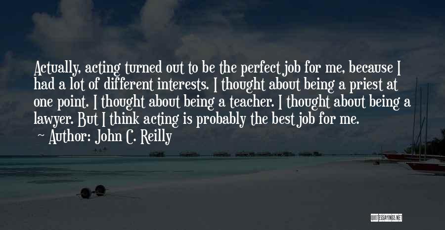 Best Interests Quotes By John C. Reilly