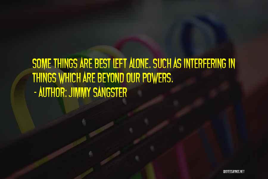 Best Interfere Quotes By Jimmy Sangster