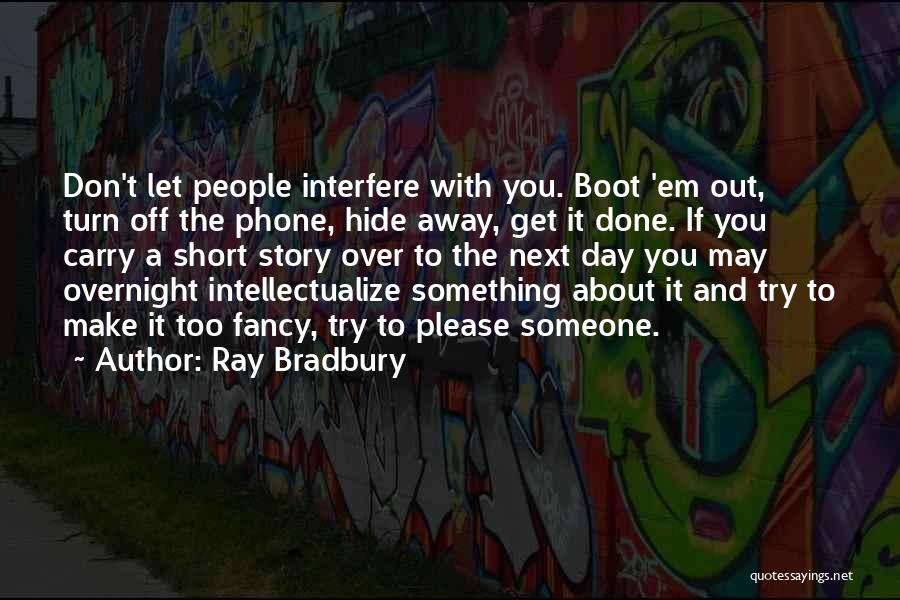 Best Interfere Quotes By Ray Bradbury