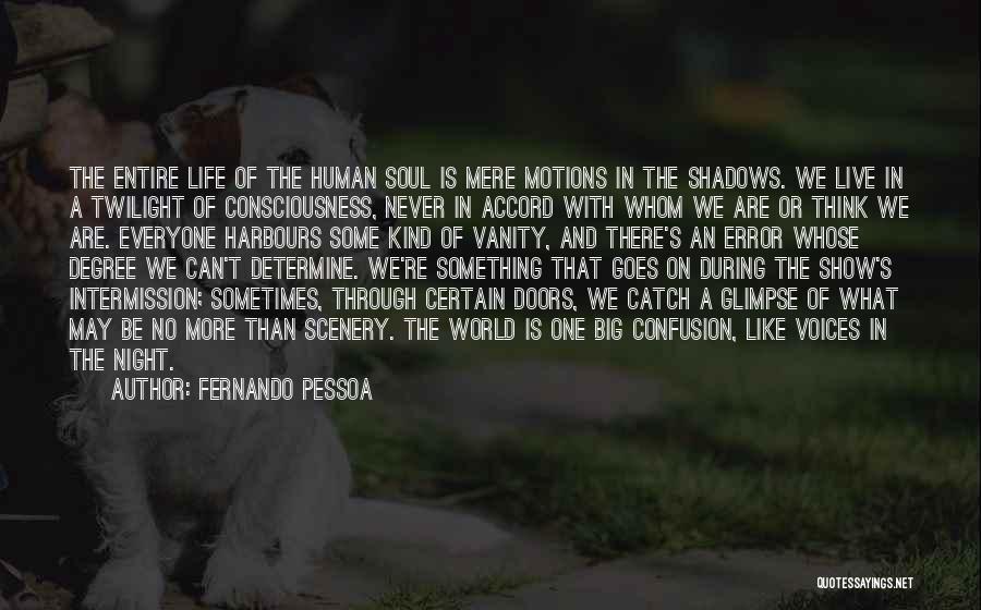 Best Intermission Quotes By Fernando Pessoa