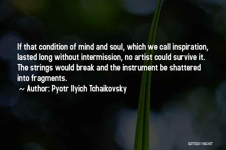 Best Intermission Quotes By Pyotr Ilyich Tchaikovsky