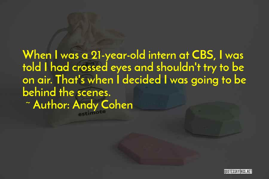 Best Intern Quotes By Andy Cohen