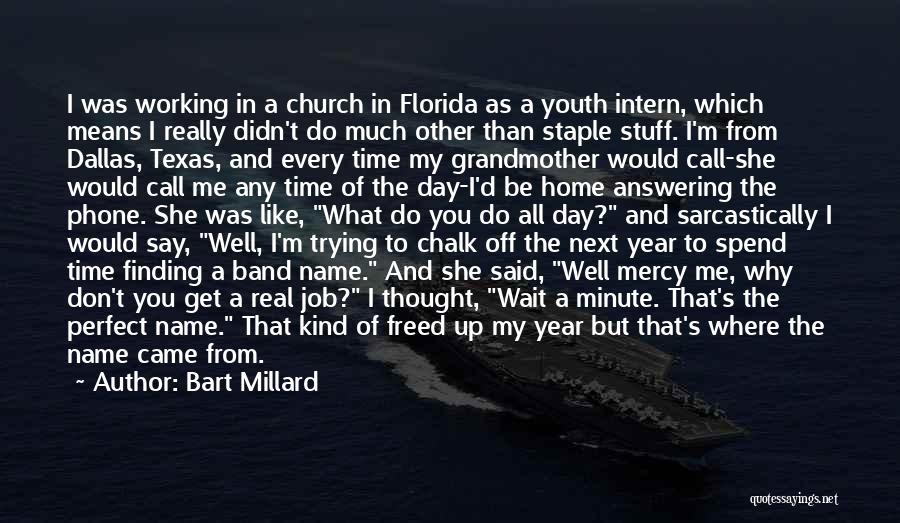 Best Intern Quotes By Bart Millard