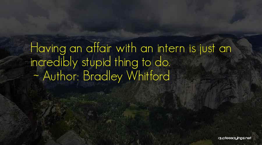 Best Intern Quotes By Bradley Whitford