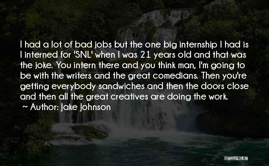 Best Intern Quotes By Jake Johnson