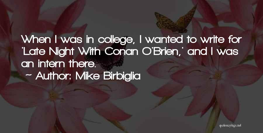 Best Intern Quotes By Mike Birbiglia