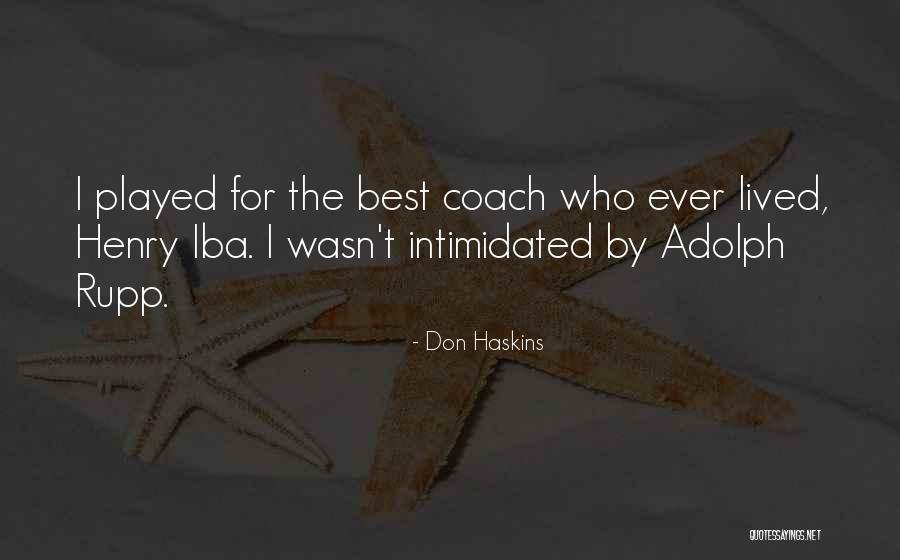 Best Intimidated Quotes By Don Haskins Best Intimidated Quotes By Don Haskins