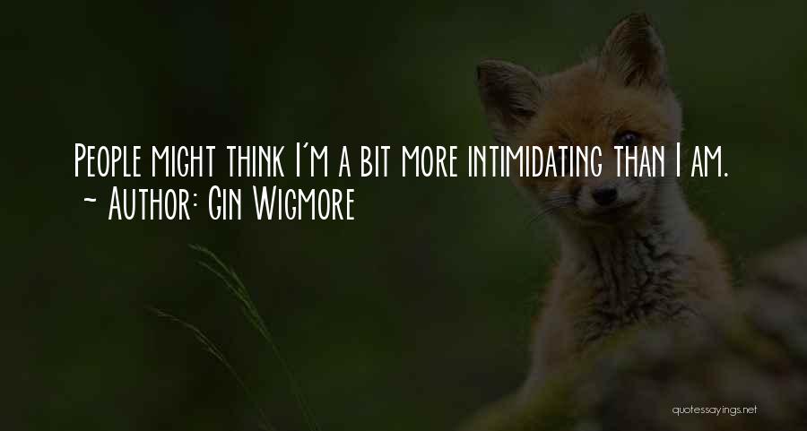 Best Intimidating Quotes By Gin Wigmore