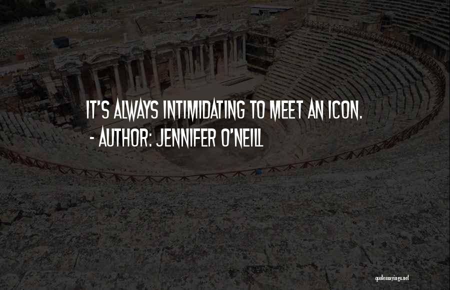 Best Intimidating Quotes By Jennifer O'Neill