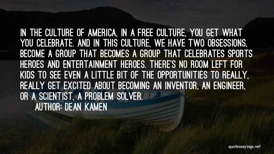 Best Inventor Quotes By Dean Kamen