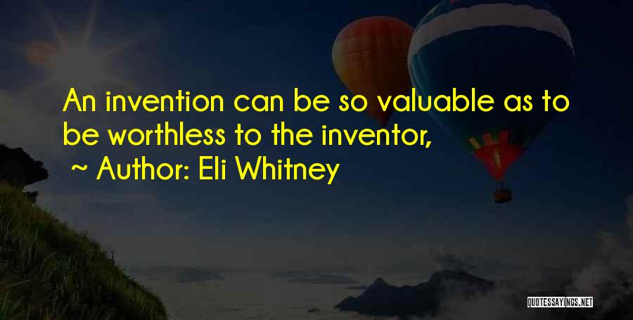 Best Inventor Quotes By Eli Whitney